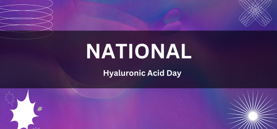 National Hyaluronic Acid Day[राष्ट्रीय हयालूरोनिक एसिड दिवस]